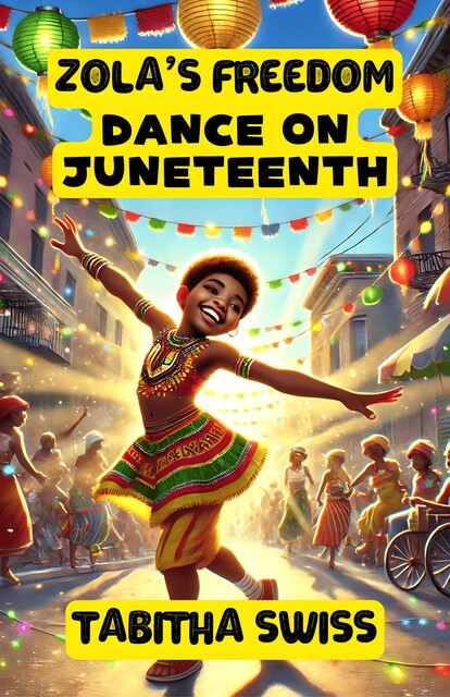 Zola’s Freedom Dance on Juneteenth, Tabitha Swiss