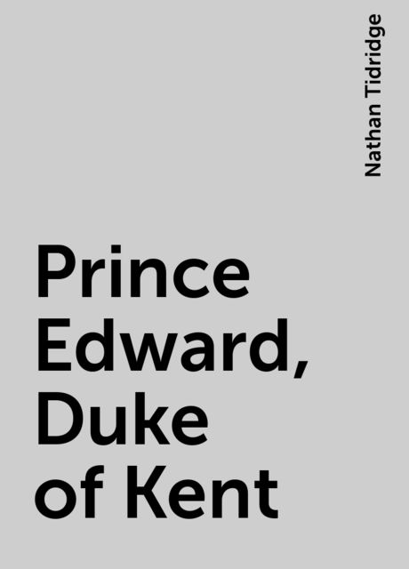 Prince Edward, Duke of Kent, Nathan Tidridge