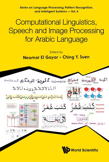 Computational Linguistics, Speech and Image Processing for Arabic Language, Ching Y. Suen, Neamat EI Gayar