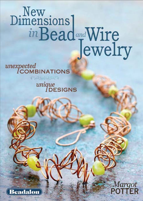 New Dimensions in Bead and Wire Jewelry, Margot Potter