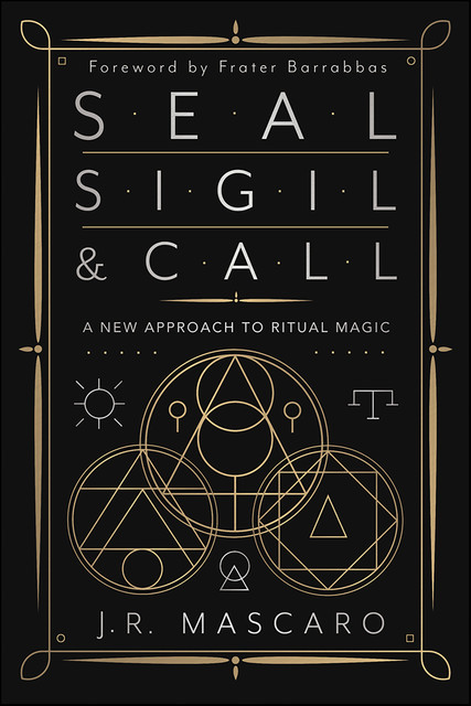 Seal, Sigil & Call, J.R. Mascaro