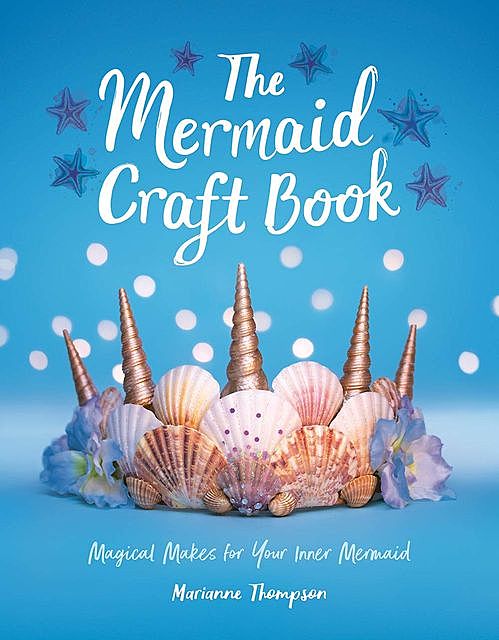 The Mermaid Craft Book, Marianne Thompson