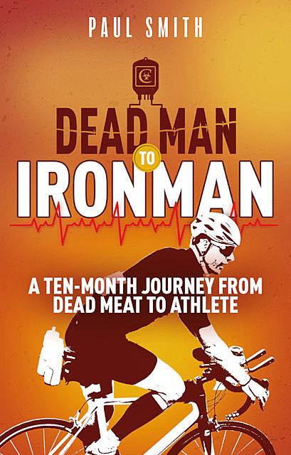 Dead Man to Ironman, Paul Smith