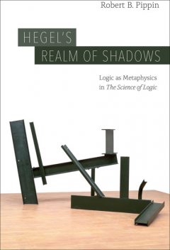 Hegel's Realm of Shadows, Robert B.Pippin
