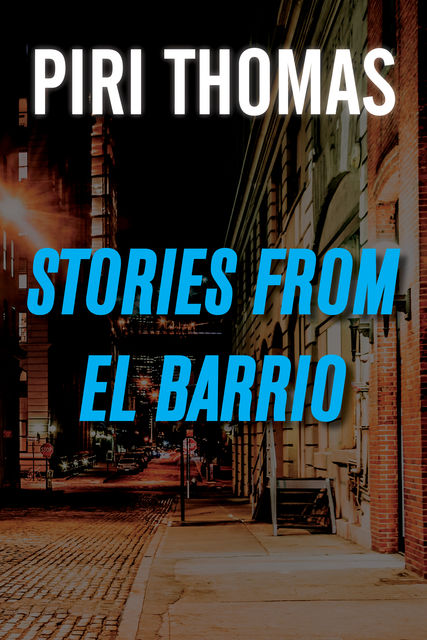 Stories from El Barrio, Piri Thomas