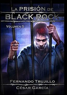 La prisión de Black Rock. Volumen 5, Fernando Trujillo Sanz