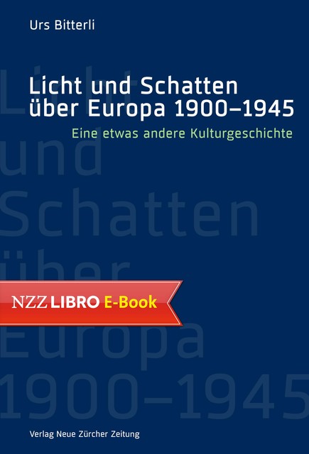 Licht und Schatten über Europa 1900–1945, Urs Bitterli