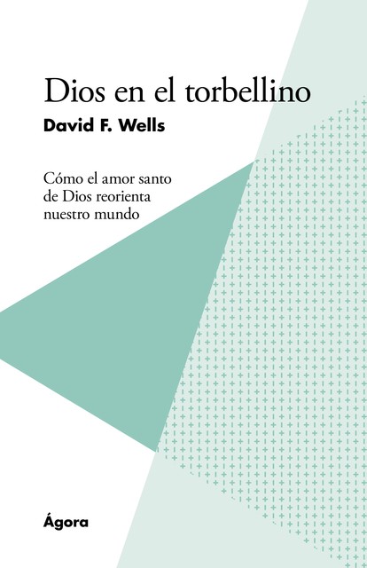 Dios en el torbellino, David F. Wwells