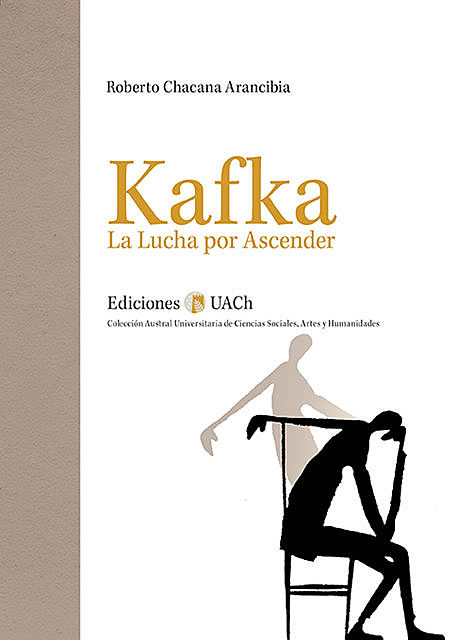 Kafka. La Lucha por Ascender, Roberto Chacana