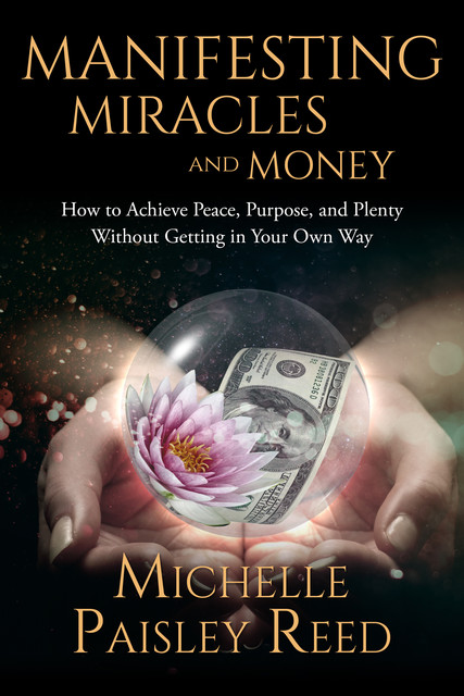 Manifesting Miracles and Money, Michelle Paisley Reed