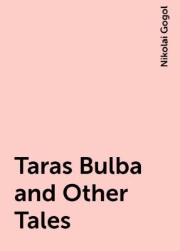 Taras Bulba and Other Tales, Nikolai Gogol