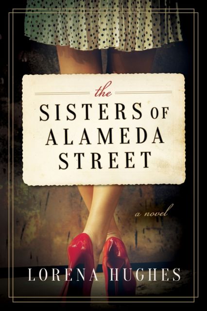 The Sisters of Alameda Street, Lorena Hughes