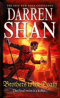 Brothers to the Death (The Saga of Larten Crepsley, Book 4), Darren Shan