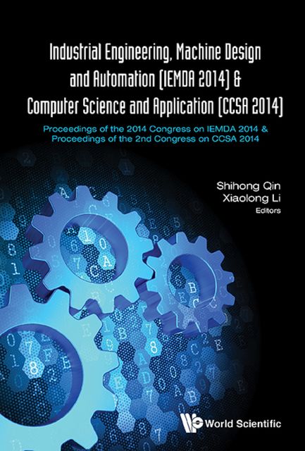 Industrial Engineering, Machine Design and Automation (IEMDA 2014) & Computer Science and Application (CCSA 2014), Shihong Qin