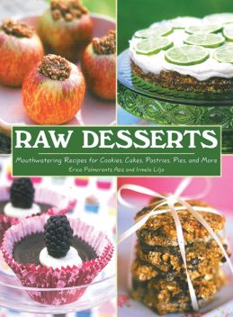 Raw Desserts, Erica Palmcrantz Aziz, Irmela Lilja