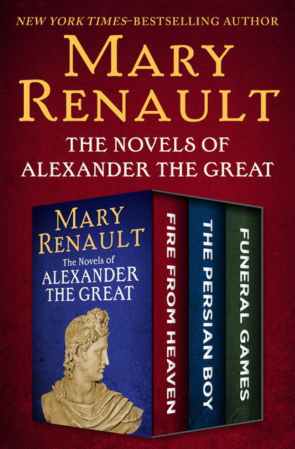 The Novels of Alexander the Great, Mary Renault