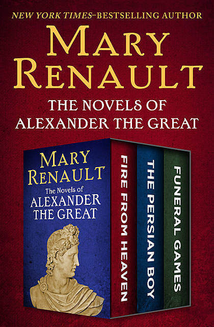 The Novels of Alexander the Great, Mary Renault