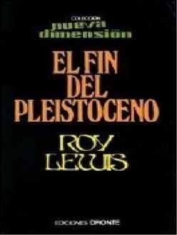 El Fin Del Pleistoceno, Roy Lewis