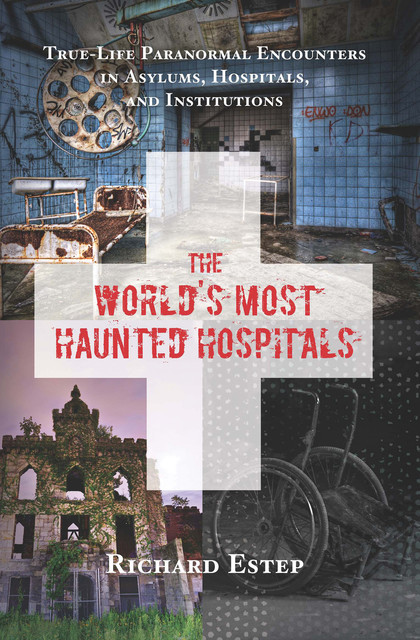 World's Most Haunted Hospitals, Richard Estep