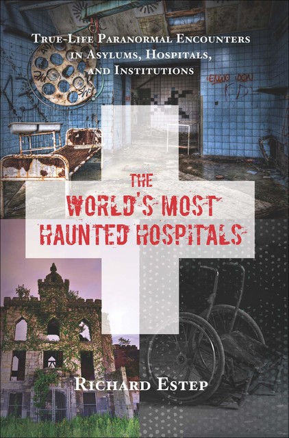 World's Most Haunted Hospitals, Richard Estep