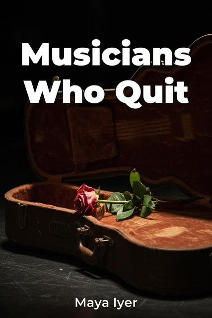 Musicians Who Quit, Maya Iyer