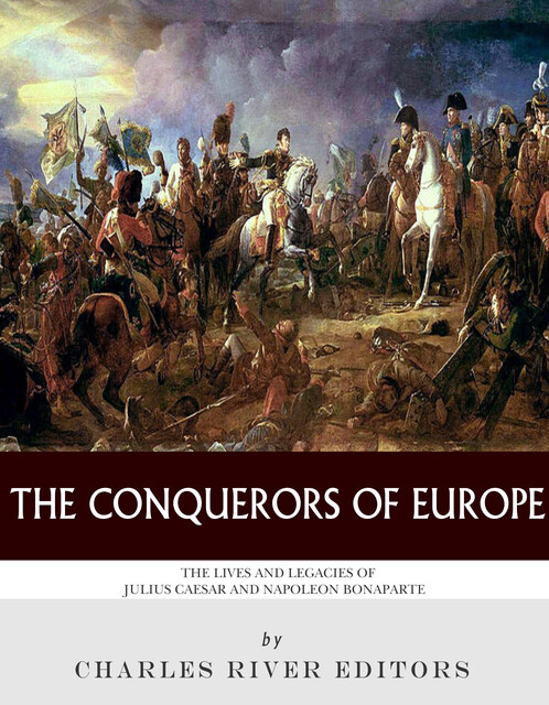 The Conquerors of Europe, Charles Editors