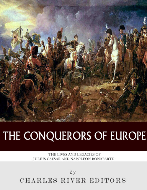 The Conquerors of Europe, Charles Editors