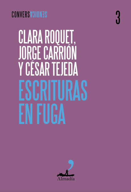 Escrituras en fuga, Jorge Carrión, César Tejeda, Clara Roquet