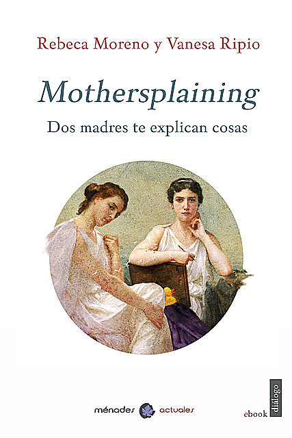 Mothersplaining, Rebeca Moreno, Vanesa Ripio