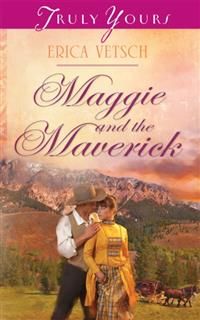 Maggie and the Maverick, Erica Vetsch