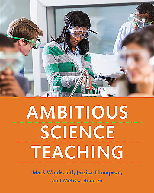 Ambitious Science Teaching, Jessica Thompson, Mark Windschitl, Melissa Braaten