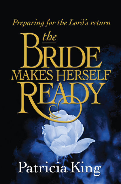 The Bride Makes Herself Ready, Patricia King