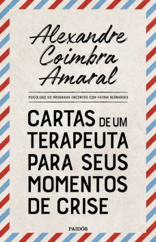 Cartas de um terapeuta para seus momentos de crise, Alexandre Coimbra Amaral