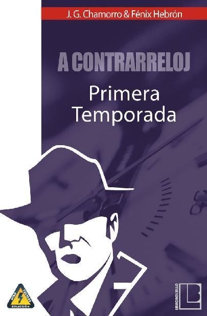 A contrarreloj: Primera Temporada (Spanish Edition), Fénix Hebrón, Javier Gutiérrez Chamorro