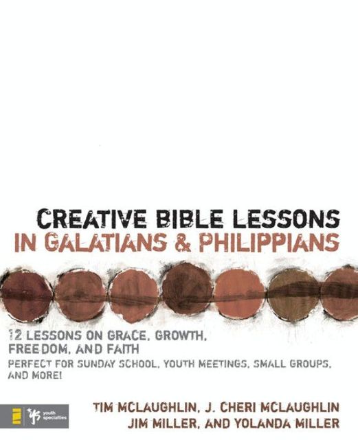 Creative Bible Lessons in Galatians and Philippians, Jim Miller, Cheri McLaughlin, Tim McLaughlin, Yolanda Miller