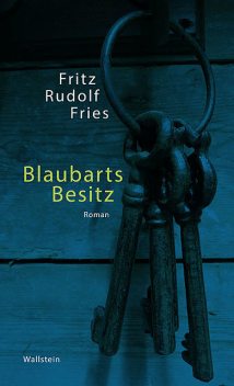 Blaubarts Besitz, Fritz Rudolf Fries