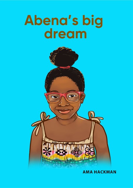 Abena's Big Dream, Ama Hackman