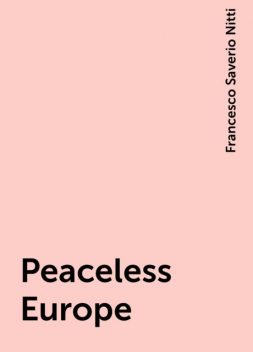 Peaceless Europe, Francesco Saverio Nitti