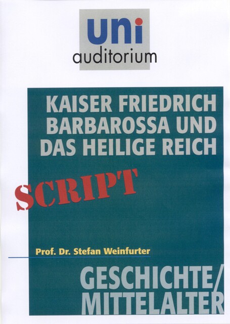 Kaiser Friedrich Barbarossa und das Heilige Reich, Stefan Weinfurter