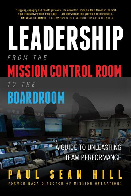 Leadership from the Mission Control Room to the Boardroom, Paul Hill