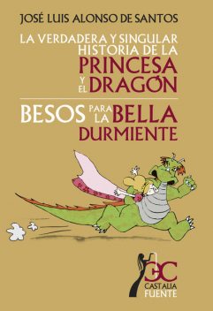 La verdadera y singular historia de la princesa y el dragón, José Luis Alonso de Santos