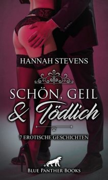 Schön, Geil und Tödlich | 7 Erotische Geschichten, Hannah Stevens