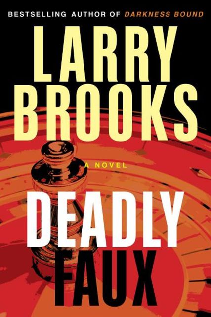 Deadly Faux, Larry Brooks