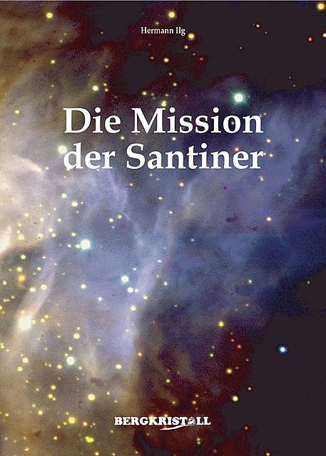 DIE MISSION DER SANTINER, Hermann Ilg