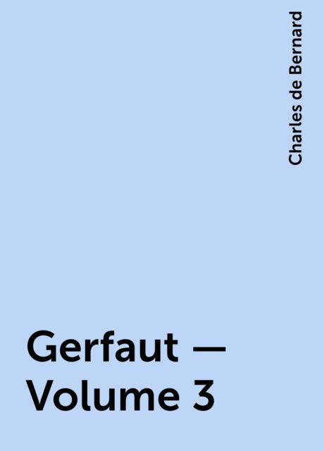 Gerfaut — Volume 3, Charles de Bernard
