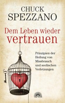 Dem Leben wieder vertrauen, Chuck Spezzano