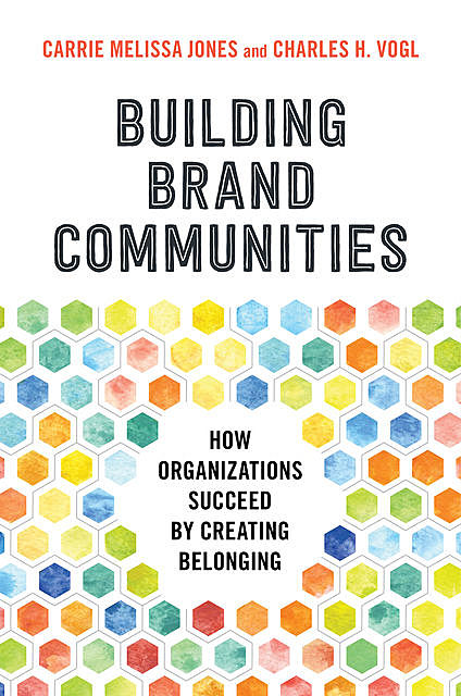 Building Brand Communities, Carrie Jones, Charles Vogl