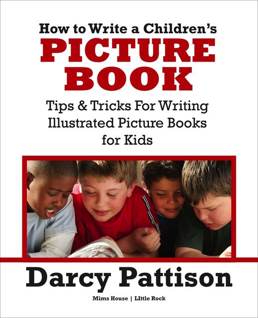 How to Write a Children's Picture Book, Darcy Pattison