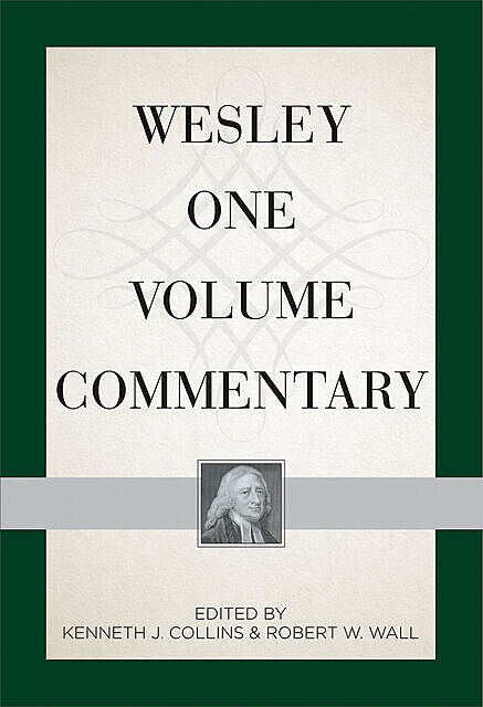 Wesley One Volume Commentary, Kenneth J. Collins, Robert W. Wall
