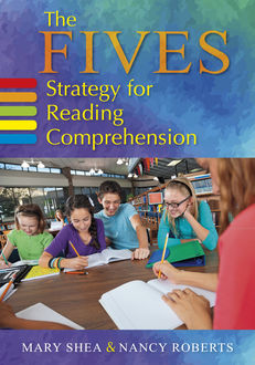 The FIVES Strategy for Reading Comprehension, Mary Shea, Nancy-Jill Roberts
